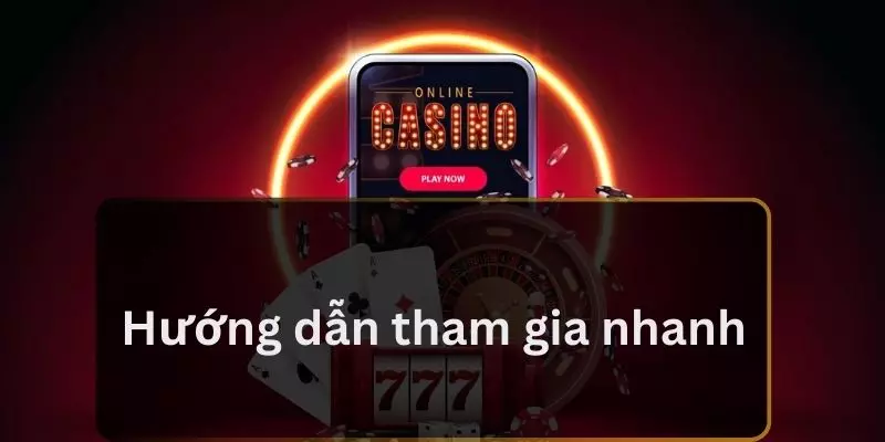 Hướng dẫn tham gia nhanh