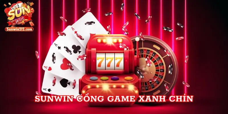 Sunwin cổng game xanh chín